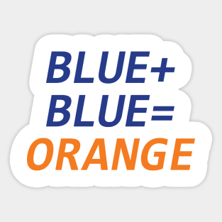 Blue + Blue = Orange Sticker